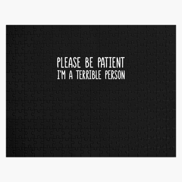 Item preview, Please Be Patient I'm a Terrible Person T-Shirt designed and sold by shop luisant.