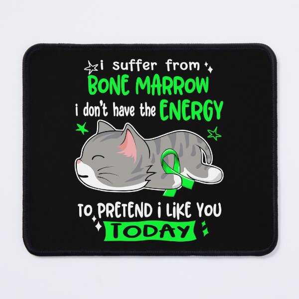 Item preview, Bone Marrow Awareness, I Suffer From Bone Marrow i don't have the ENERGY to Pretend i like you Today designed and sold by Tammyilaria.