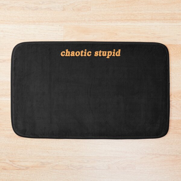 Item preview, Chaotic Stupid designed and sold by beggrqhooselgl.