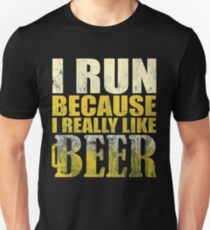I Run Because I Really Like Beer Unisex T-Shirt