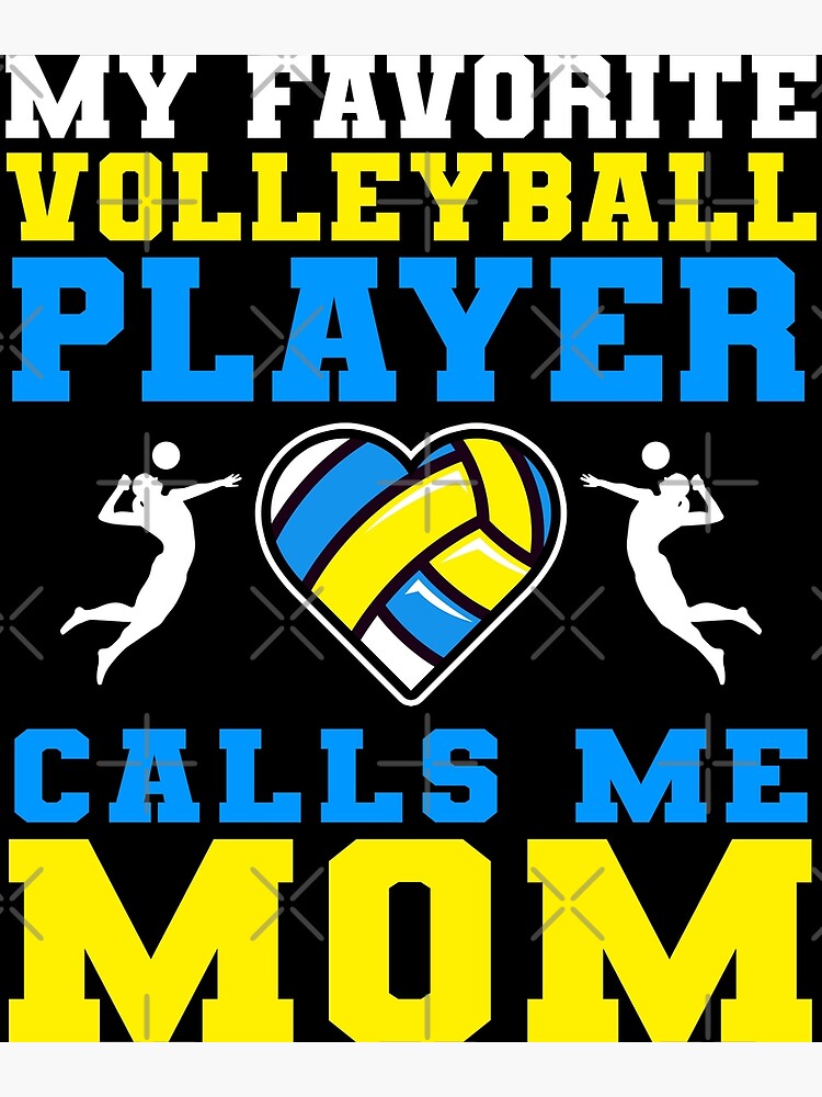 My Favorite Volleyball Player Calls Me Mom Poster For Sale By Retrostyle247 Redbubble