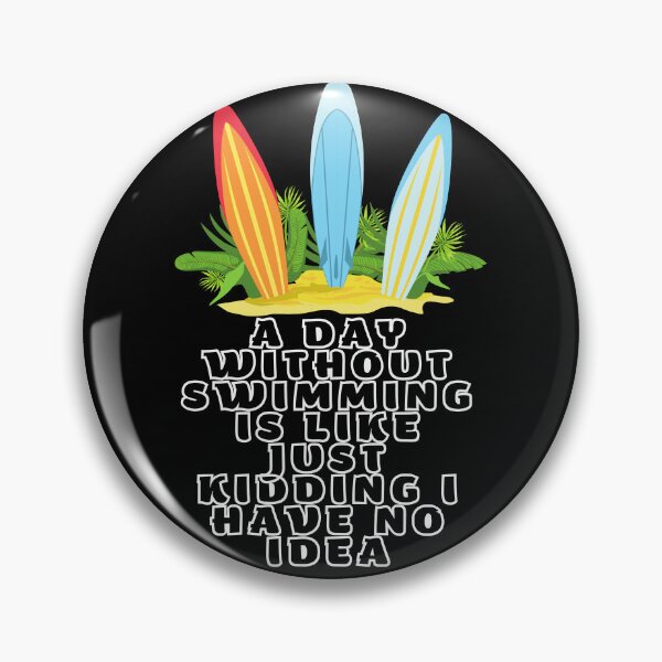 Item preview, A Day Without Swimming Is Like Just Kidding I Have No Idea designed and sold by MizMed ⭐⭐⭐⭐⭐.