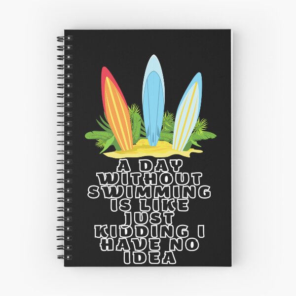 Item preview, A Day Without Swimming Is Like Just Kidding I Have No Idea designed and sold by MizMed ⭐⭐⭐⭐⭐.