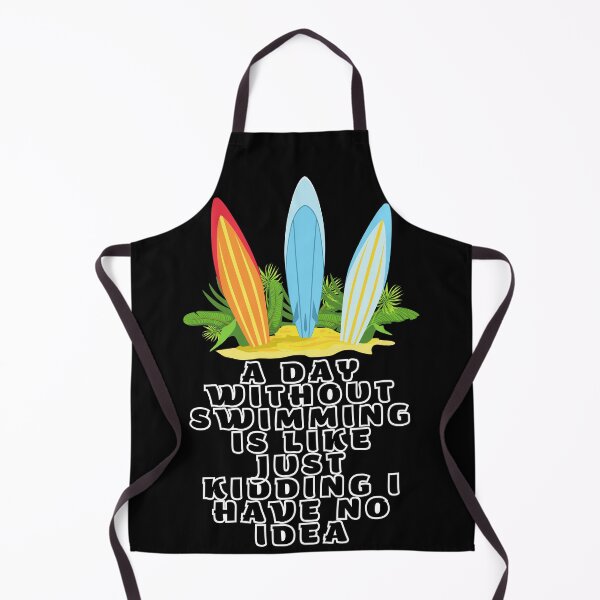 Item preview, A Day Without Swimming Is Like Just Kidding I Have No Idea designed and sold by MizMed ⭐⭐⭐⭐⭐.