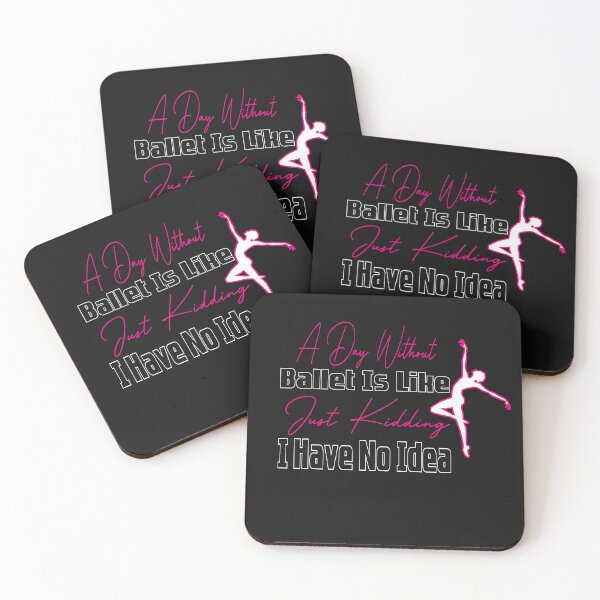 Item preview, A Day Without Ballet Is Like Just Kidding I Have No Idea,Dance Lover,Dance Teacher,Dance Class,Ballet Dance designed and sold by CHOOSEYOURS SHOP.