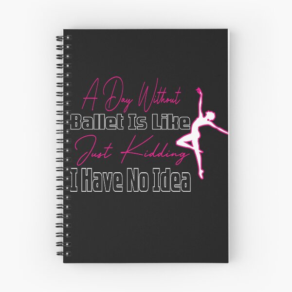 Item preview, A Day Without Ballet Is Like Just Kidding I Have No Idea,Dance Lover,Dance Teacher,Dance Class,Ballet Dance designed and sold by CHOOSEYOURS SHOP.