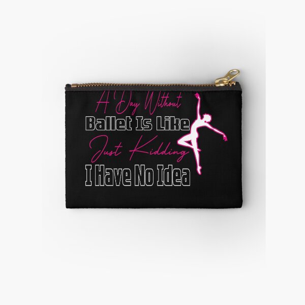 Item preview, A Day Without Ballet Is Like Just Kidding I Have No Idea,Dance Lover,Dance Teacher,Dance Class,Ballet Dance designed and sold by CHOOSEYOURS SHOP.