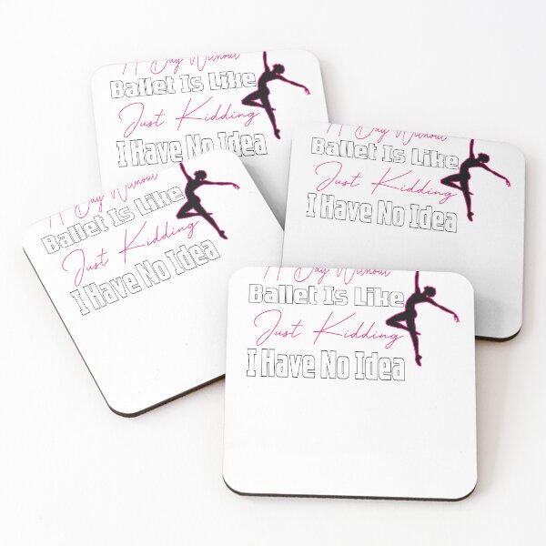 Item preview, A Day Without Ballet Is Like Just Kidding I Have No Idea,Dance Lover,Dance Teacher,Dance Class,Ballet Dance designed and sold by CHOOSEYOURS SHOP.