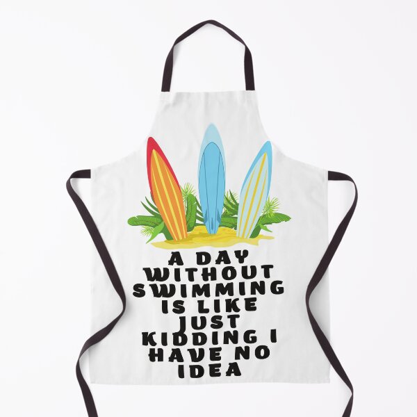 Item preview, A Day Without Swimming Is Like Just Kidding I Have No Idea designed and sold by MizMed ⭐⭐⭐⭐⭐.