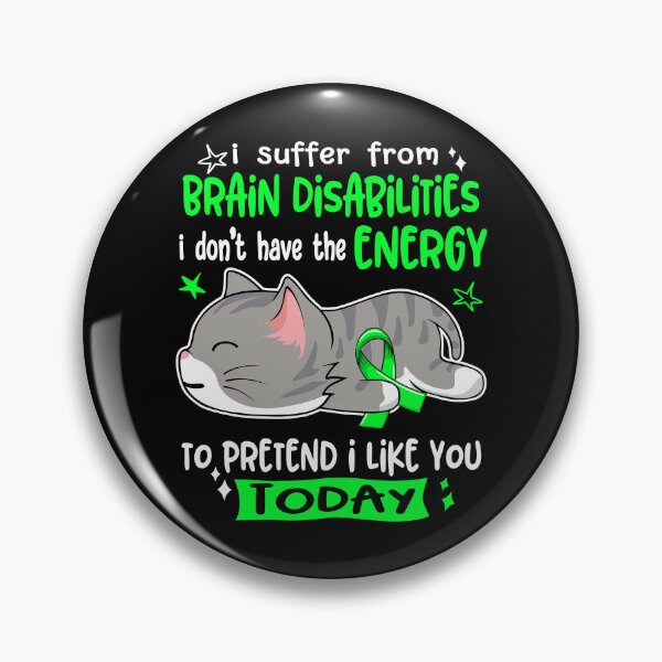 Item preview, Brain Disabilities Awareness, I Suffer From Brain Disabilities i don't have the ENERGY to Pretend i like you Today designed and sold by Tammyilaria.