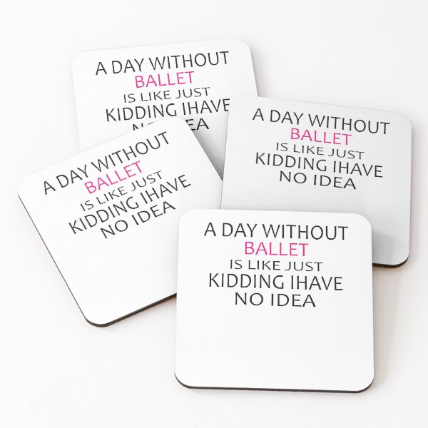 Item preview, A Day Without Ballet Is Like Just Kidding I Have No Idea,Dance Lover,Dance Teacher,Dance Class,Ballet Dance designed and sold by CHOOSEYOURS SHOP.