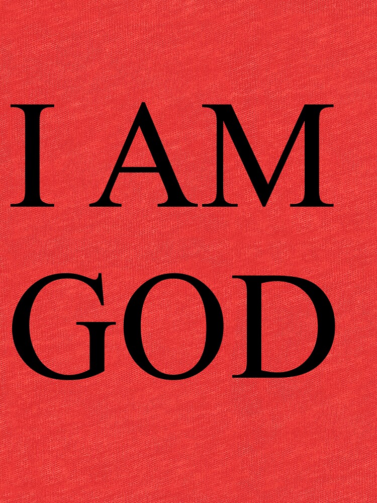 i am a god t shirt