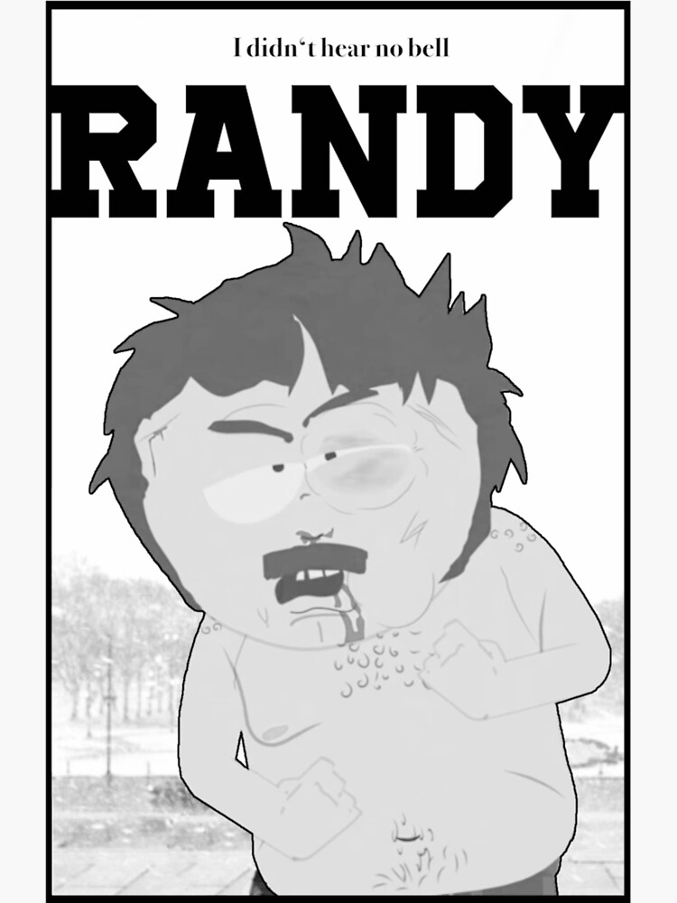 South Park Randy I Didn't Hear No Bell