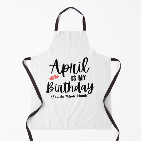 Item preview, April Is My Birthday Yes the Whole Month, April Birthday designed and sold by HampParson9.