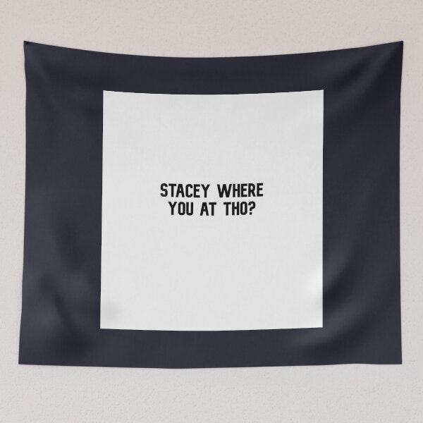 Item preview, stacey where you at tho designed and sold by VinhBietTULE.