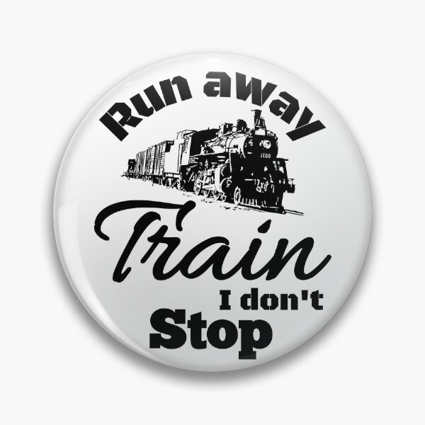 Item preview, RUN AWAY TRAIN I DONT STOP designed and sold by GAADesignz.