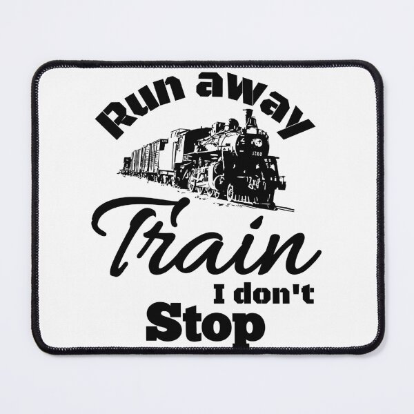 Item preview, RUN AWAY TRAIN I DONT STOP designed and sold by GAADesignz.