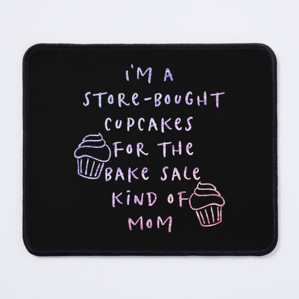 Item preview, I'm a Store-Bought Cupcake Mom designed and sold by SimplyCosmic11.