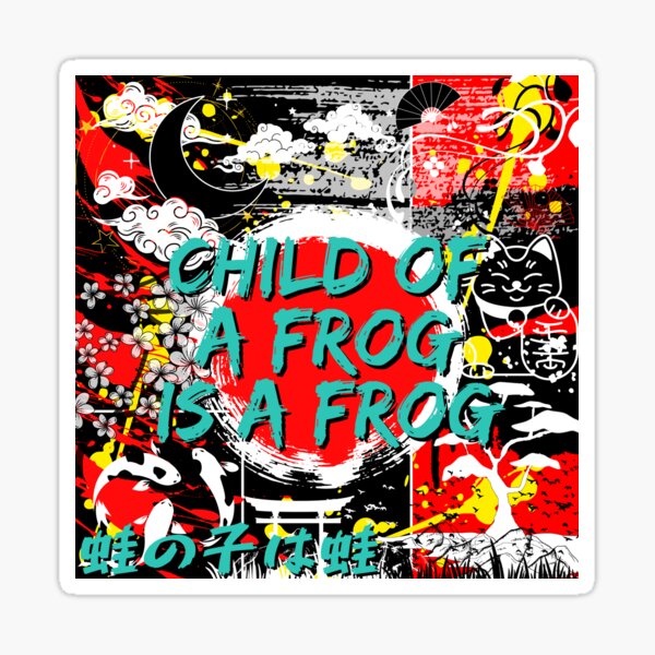 JAPANESE IDIOMS CHILD OF A FROG IS A FROG Sticker By Kea Rose japanese-idioms-child-of-a-frog-is-a-frog-sticker-by-kea-rose