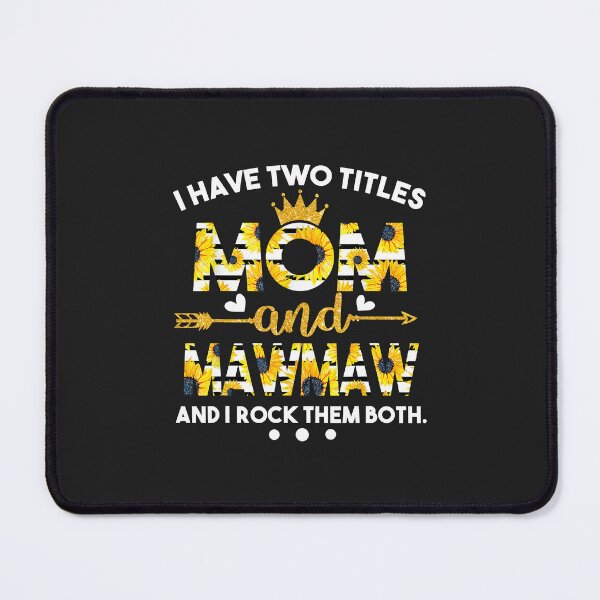 Item preview,  Have Two Titles Mom And Mawmaw Sunflower Mother's Day Gift T-Shirt. designed and sold by Melanshopusa.