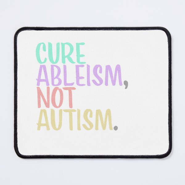 Item preview, Cure Ableism Not Autism designed and sold by PeuCamposF. Inspyre.
