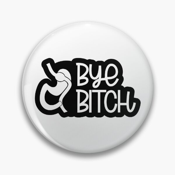 Item preview, Bye Bitch - Gastric Bypass designed and sold by LilybugDesign.