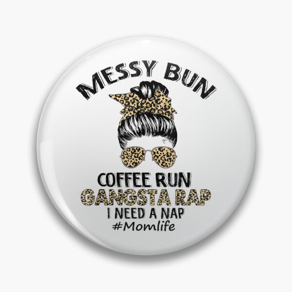 Item preview, Messy Bun Coffee Run Gangsta Rap Mom Life Hair Leopard designed and sold by Kezichy.