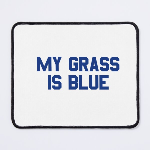 Item preview, MY GRASS IS BLUE designed and sold by DanielBarnum12.