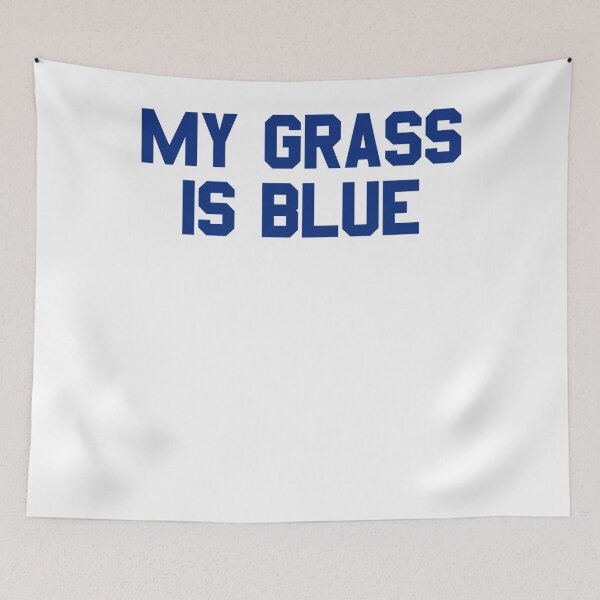 Item preview, MY GRASS IS BLUE designed and sold by DanielBarnum12.