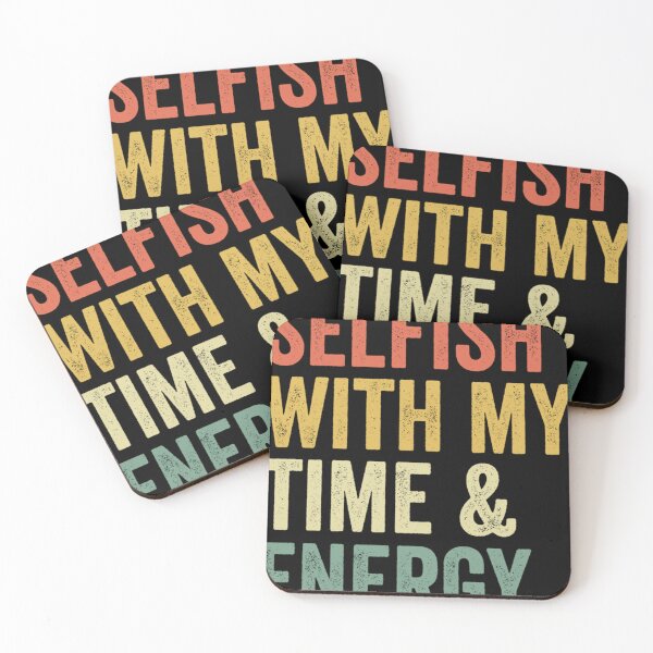 Item preview, Selfish With My Time & Energy Essential . designed and sold by huftyfnruppe.