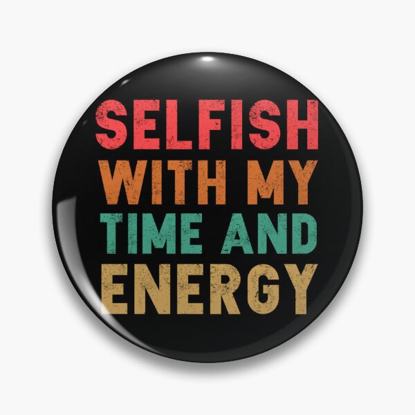 Item preview, Selfish With My Time & Energy,funnny game Classic . designed and sold by huftyfnruppe.