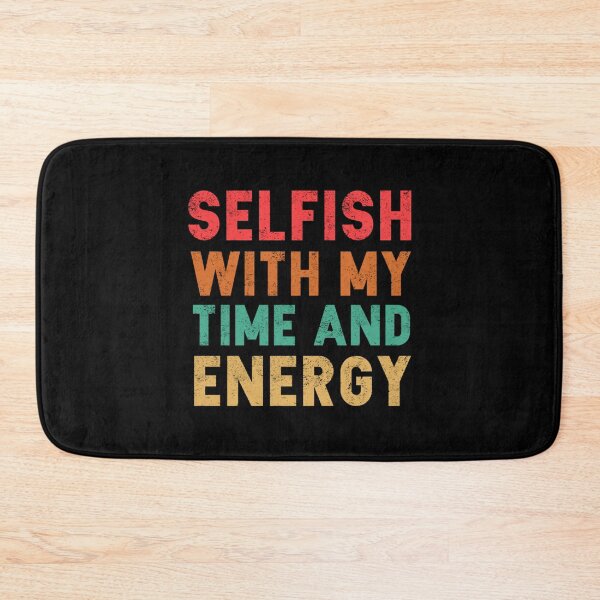Item preview, Selfish With My Time & Energy,funnny game Classic . designed and sold by huftyfnruppe.