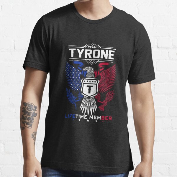 Tyrone Name T Shirts for Sale Redbubble