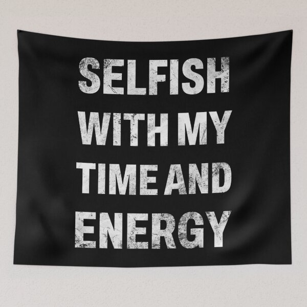 Item preview, Selfish with my time and energy  Classic . designed and sold by huftyfnruppe.