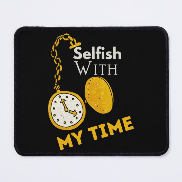 Item preview, Selfish With My Time Essential shirt  Classic . designed and sold by huftyfnruppe.