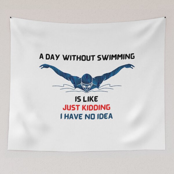Item preview, A Day Without Swimming Is Like Just Kidding I Have No Idea designed and sold by theredsharp.