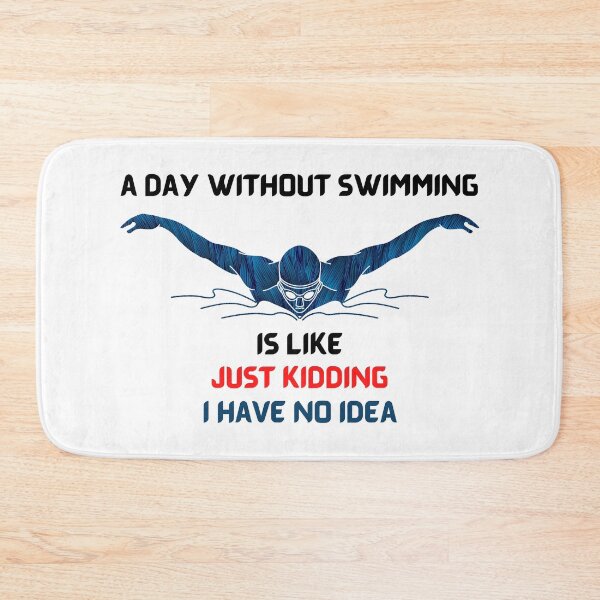 Item preview, A Day Without Swimming Is Like Just Kidding I Have No Idea designed and sold by theredsharp.