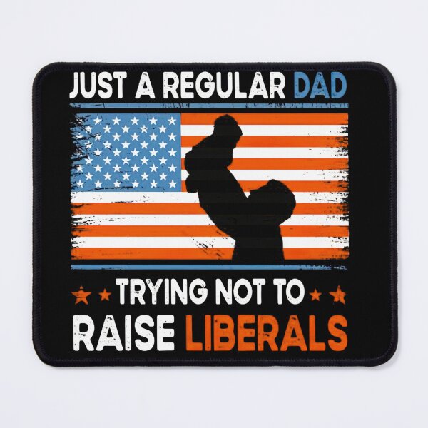 Item preview, Just A Regular dad Trying Not To Raise Liberals Father's Day designed and sold by smallcatvn.