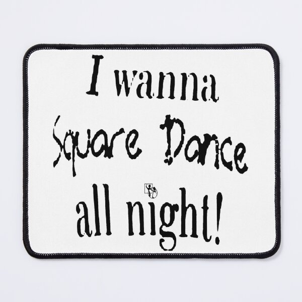 Item preview, I Wanna SQD BLK designed and sold by Square Dancing Gifts & Merchandise.