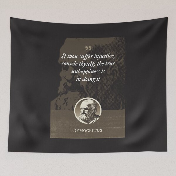 Item preview, Democritus - If thou suffer injustice, console thyself; the true unhappiness is in doing it designed and sold by Syahrasi.