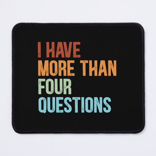 Item preview, I Have More Than Four Questions Vintage Retro designed and sold by Dolphin Graphic.