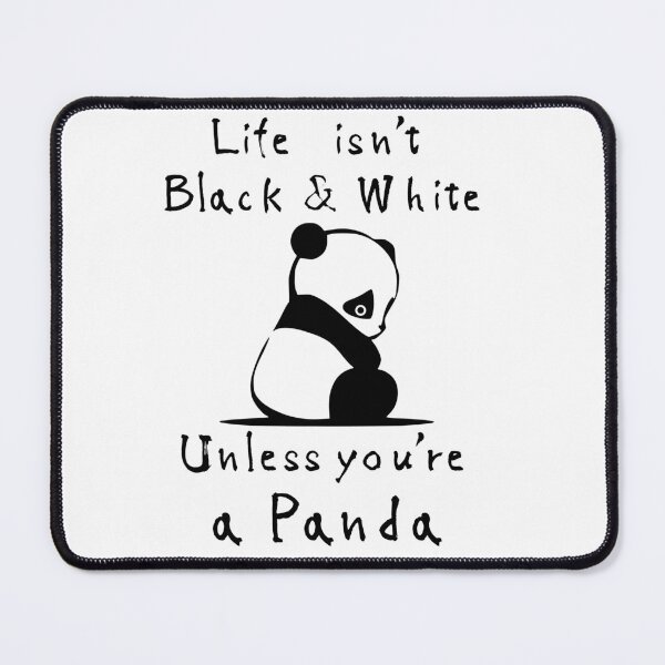 Item preview, Life isn't black & white unless you're a panda designed and sold by CameleonDesign.