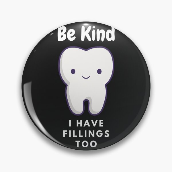 Item preview, Be kind I have fillings too - A funny gift for dentist designed and sold by Best-Designers.
