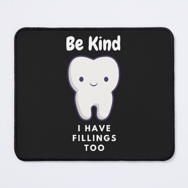 Item preview, Be kind I have fillings too - A funny gift for dentist designed and sold by Best-Designers.