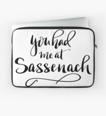 You had me at sassenach! Outlander saying. Jamie Fraser Laptop Sleeve
