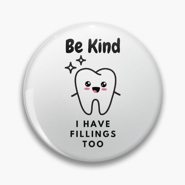 Item preview, Be kind I have fillings too - A funny gift for dentist designed and sold by Best-Designers.