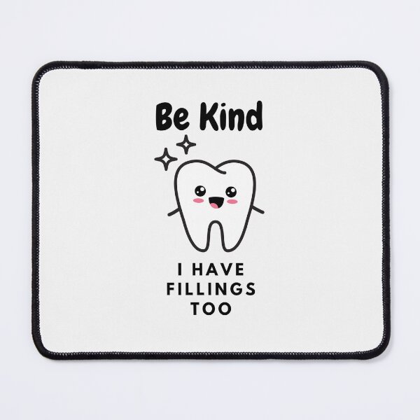 Item preview, Be kind I have fillings too - A funny gift for dentist designed and sold by Best-Designers.