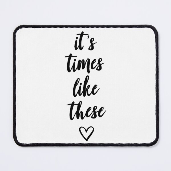 Item preview, It’s times like these designed and sold by YuhitiKaisha.