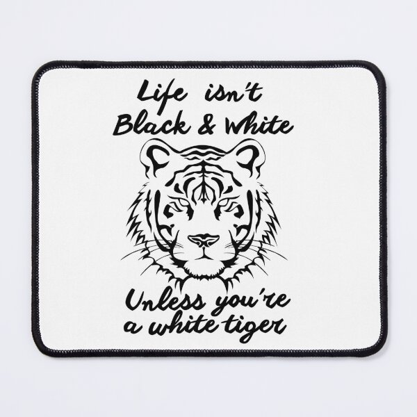 Item preview, Life isn't black & white unless you're a white tiger designed and sold by CameleonDesign.