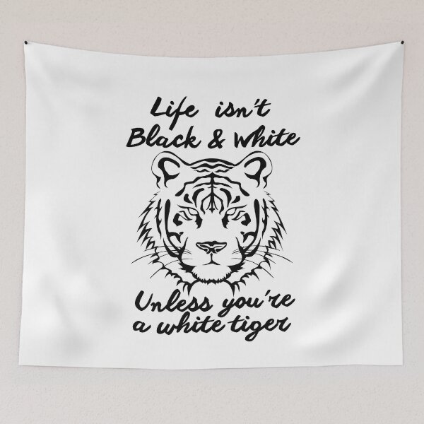 Item preview, Life isn't black & white unless you're a white tiger designed and sold by CameleonDesign.